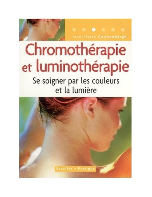 Chromothérapie et Luminothérapie / Jean-Pierre Couwenbergh